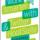 Work Smarter With Twitter and HootSuite (Cover)