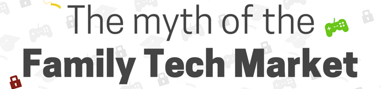 The myth of the family tech market