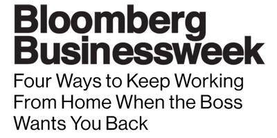 Bloomberg Businessweek: Four ways to keep working from home when the boss wants you back
