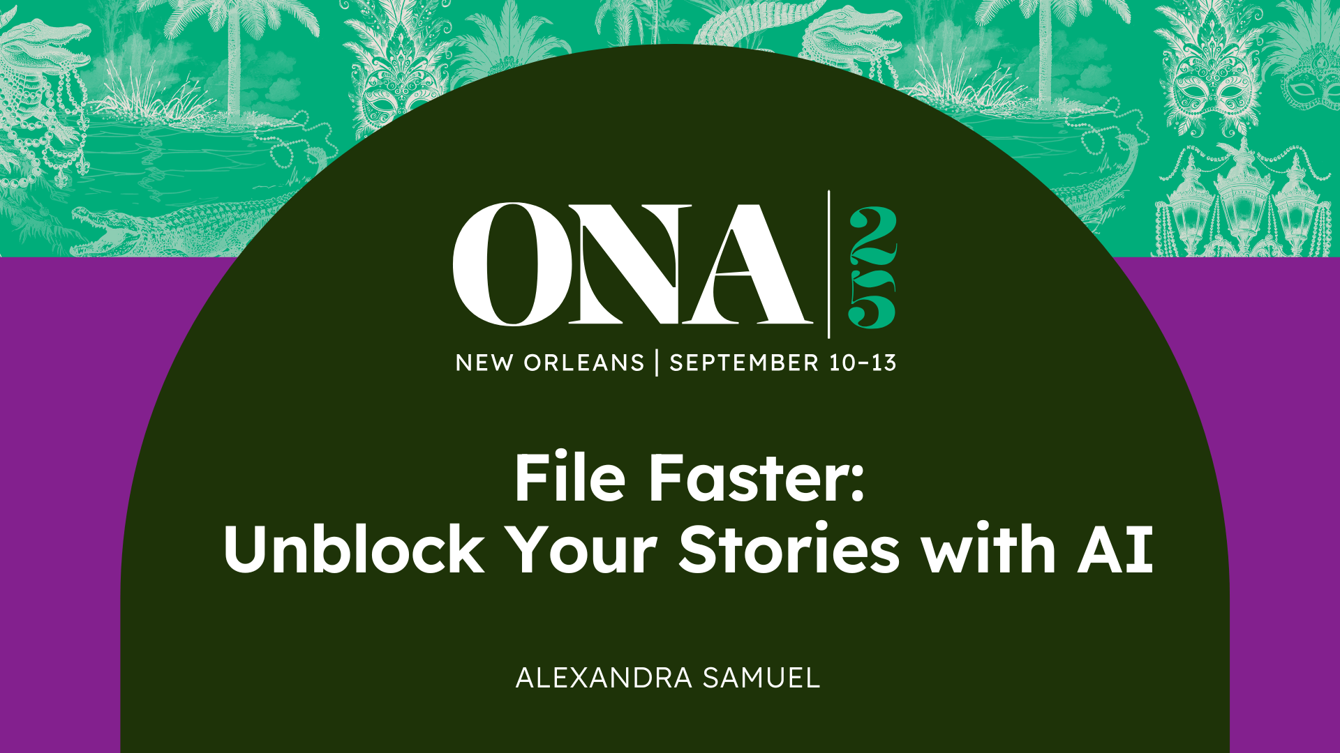 Decorative header reads "ONA25: New Orleans September 10-13". File Faster: Unblock Your Stories with AI ALEXANDRA SAMUEL